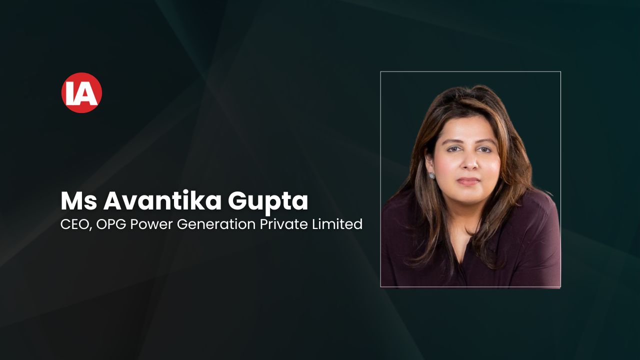 Ms Avantika Gupta, CEO, OPG Power Generation Private Limited